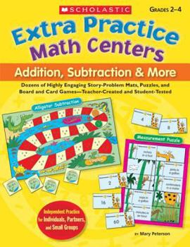 Paperback Extra Practice Math Centers: Addition, Subtraction & More: Dozens of Highly Engaging Story-Problem Mats, Puzzles, and Board and Card Games--Teacher-Cr Book