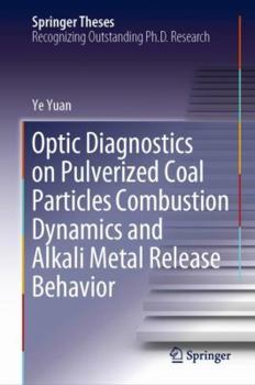 Hardcover Optic Diagnostics on Pulverized Coal Particles Combustion Dynamics and Alkali Metal Release Behavior Book