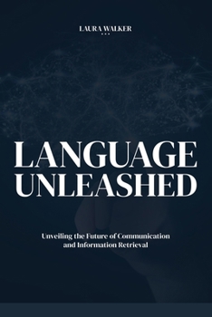 Language Unleashed: Unveiling the Future... book by Laura Walker