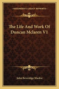 The Life and Work of Duncan McLaren, Volume 1