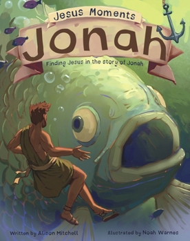 Hardcover Jesus Moments: Jonah: Finding Jesus in the Story of Jonah Book