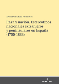 Hardcover Raza y nación. Estereotipos nacionales extranjeros y peninsulares en España (1750-1833) [Spanish] Book