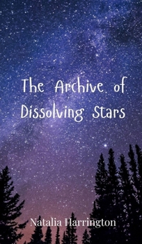 Hardcover The Archive of Dissolving Stars Book