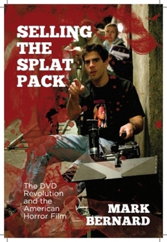 Paperback Selling the Splat Pack: The DVD Revolution and the American Horror Film Book