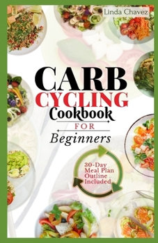 Paperback Carb Cycling Cookbook for Beginners: The Simple Recipes to Boost Metabolism and Burn Fat Effectively Book