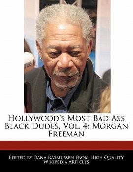 Paperback Hollywood's Most Bad Ass Black Dudes, Vol. 4: Morgan Freeman Book