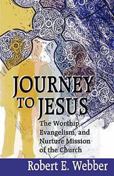 Paperback Journey to Jesus: The Worship, Evangelism and Nurture Mission of the Church Book