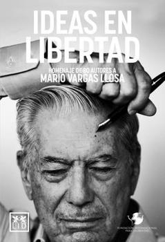 Paperback Ideas En Libertad: Homenaje de 80 Autores a Mario Vargas Llosa [Spanish] Book