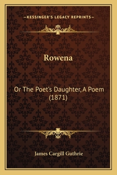 Paperback Rowena: Or The Poet's Daughter, A Poem (1871) Book