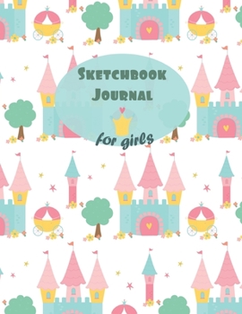 Sketchbook Journal for Girls: Drawing Pad for Kids Girls (A Large Size Journal, 8.5" x 11", 130 Pages, Blank Paper For Drawing And Sketching)