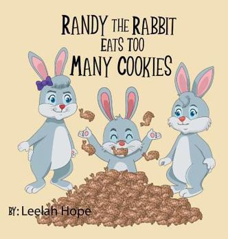 Hardcover Randy the Rabbit Eats Too Many Cookies Book