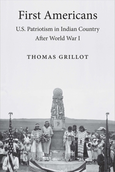 Hardcover First Americans: U.S. Patriotism in Indian Country After World War I Book