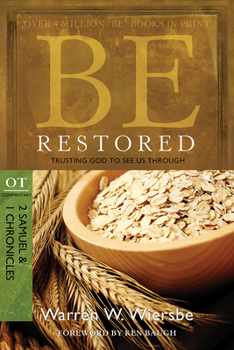 Be Restored (2 Samuel and 1 Chronicles): Trusting God to See Us Through - Book  of the "Be" Commentary