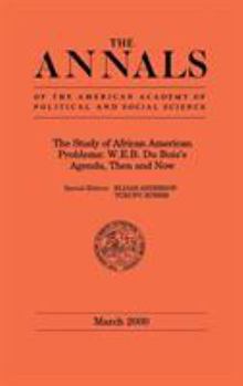 The Study of African American Problems: W.E.B. Du Bois's Agenda, Then and Now (The ANNALS of the American Academy of Political and Social Science Series)