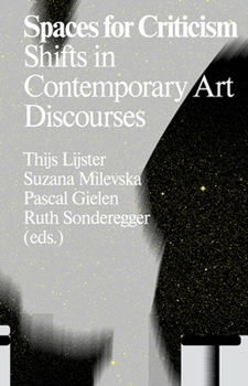 Paperback Spaces for Criticism: Shifts in Contemporary Art Discourses Book