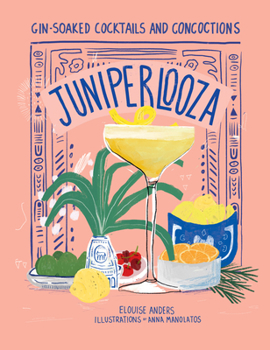 Hardcover Juniperlooza: Gin-Soaked Cocktails and Concoctions Book