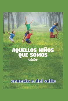 Paperback Aquellos Niños que Somos [Spanish] Book