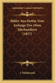 Paperback Bilder Aus Stettin Vom Anfange Des 16ten Jahrhunderts (1857) [German] Book