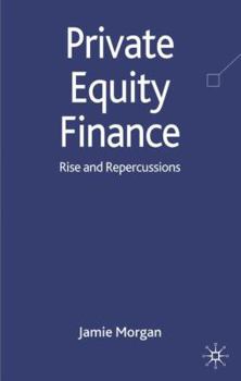 Hardcover Private Equity Finance: Rise and Repercussions Book