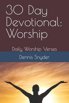 30 Day Devotional: Worship: Daily Worship Verses (30 Day Devotional series)