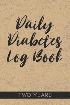 Paperback Daily Diabetes Log Book: Blood Glucose Log Book for Daily Tracking, Two Years Book