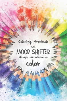 Paperback Coloring notebook and mood shifter through the science of color: Multipurpose notebook with small graphic illustrations to color with shades of colors Book