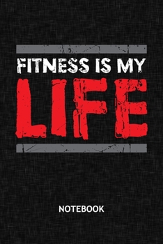 Fitness Is My Life: Fitness Athlete NOTEBOOK Grid-lined 6x9 - Fitness Journal A5 Gridded - Fitness Athlete Planner Fitness Quotes 120 Pages SQUARED - Bodybuilding Quote Diary Fitness Love Soft Cover