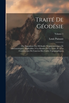 Paperback Traité De Géodésie: Ou, Exposition Des Méthodes Trigonométriques Et Astronomiques, Applicables À La Mesure De La Terre, Et À La Constructi [French] Book