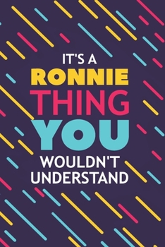 Paperback It's a Ronnie Thing You Wouldn't Understand: Lined Notebook / Journal Gift, 120 Pages, 6x9, Soft Cover, Glossy Finish Book