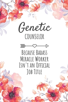 Paperback Genetic Counselor Because Badass Miracle Worker Isn't an Official Job Title: Genetic Counselor Gifts, Notebook for Counselor, Counselor Appreciation G Book