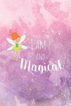 Paperback I Am 7 and Magical: 7-Year Old Birthday Fairy Writing Notebook for Girls Book