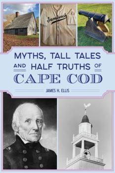 Paperback Myths, Tall Tales and Half Truths of Cape Cod Book