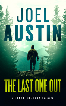 The Last One Out: A Military Thriller Where the Rescue Leads Straight Into Hell (Frank Sherman Thrillers)
