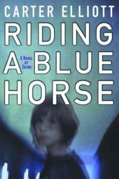 Hardcover Riding a Blue Horse: A Novel of Crime Book