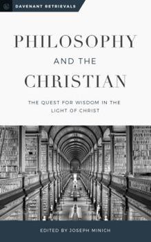 Paperback Philosophy and the Christian: The Quest for Wisdom in the Light of Christ Book