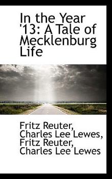 Paperback In the Year '13: A Tale of Mecklenburg Life Book