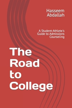 Paperback The Road to College: A Student-Athlete's Guide to Admissions Counseling Book