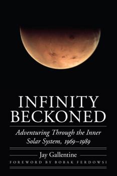 Infinity Beckoned: Adventuring Through the Inner Solar System, 1969–1989 (Outward Odyssey: A People's History of Spaceflight) - Book  of the Outward Odyssey: A People's History of Spaceflight