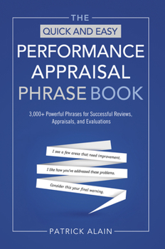 Paperback The Quick and Easy Performance Appraisal Phrase Book: 3,000+ Powerful Phrases for Successful Reviews, Appraisals and Evaluations Book