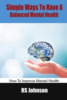 Paperback Simple Ways To Have A Balanced Mental Health: How To Improve Mental Health Book