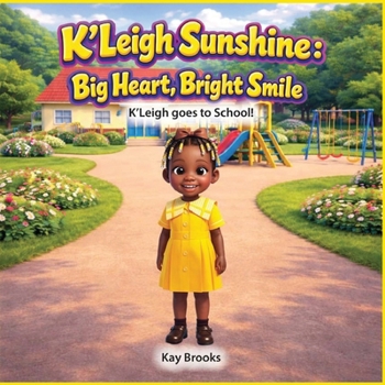Paperback K'Leigh Sunshine: Big Heart, Bright Smile: K'Leigh goes to School Book