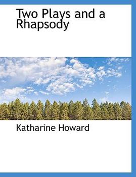 Paperback Two Plays and a Rhapsody Book