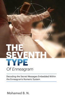 Paperback The Seventh Type of Enneagram: Decoding the secret messages embedded within the enneagram's numeric system Book