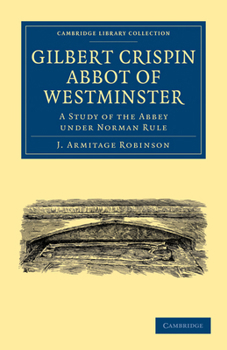 Paperback Gilbert Crispin Abbot of Westminster: A Study of the Abbey Under Norman Rule Book