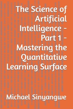 Paperback The Science of Artificial Intelligence - Part 1 - Mastering the Quantitative Learning Surface Book