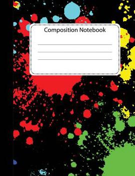 Paperback Composition Notebook: Wide Ruled School Office Home Student Teacher 100 Pages - Bold Paint Splatter Design Notebook Book