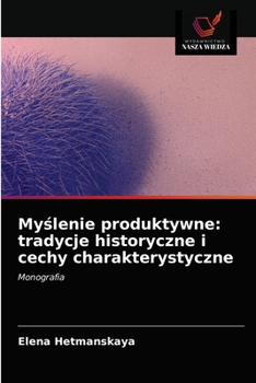 Paperback Myślenie produktywne: tradycje historyczne i cechy charakterystyczne [Polish] Book