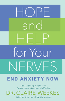 Paperback Hope and Help for Your Nerves: End Anxiety Now Book