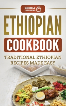 Hardcover Ethiopian Cookbook: Traditional Ethiopian Recipes Made Easy Book