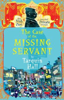 The Case of the Missing Servant - Book #1 of the Vish Puri